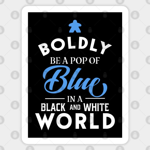 Blue Meeple Boldly Be A Pop of Color Board Games Meeples and Tabletop RPG Addict Sticker by pixeptional